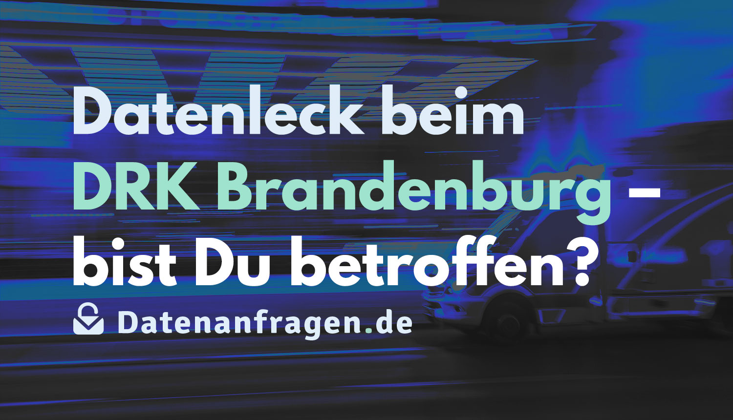 Datenleck beim DRK Brandenburg – bist Du betroffen?
