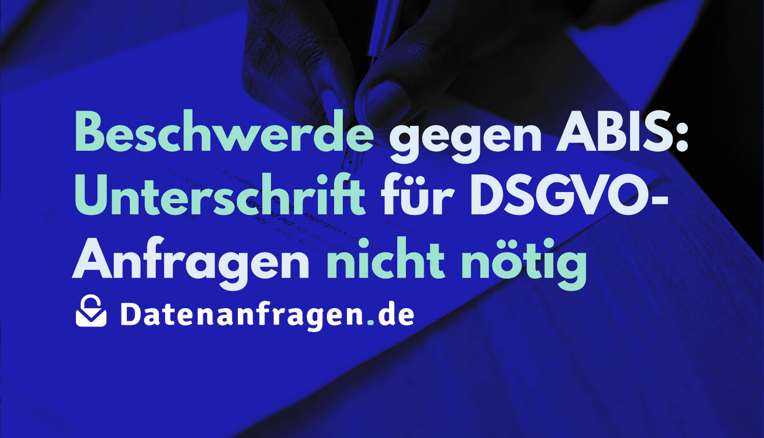 Keine Unterschrift für DSGVO-Anfragen nötig: Erfolgreiche Beschwerde gegen die ABIS GmbH