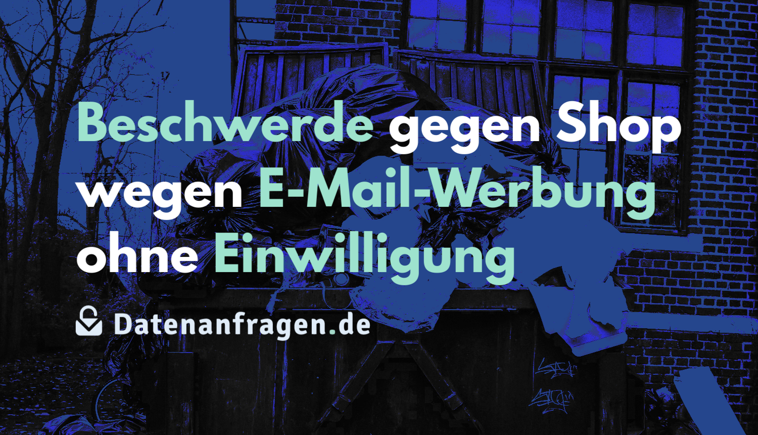 Foto eines überquellenden Abfallcontainers. Darüber der Text: „Beschwerde gegen Shop wegen E-Mail-Werbung ohne Einwilligung“